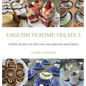 English Teatime Treats 3: The Best Recipes For Tarts, Pies, And Mini-Puds Made Simple - Hardcover