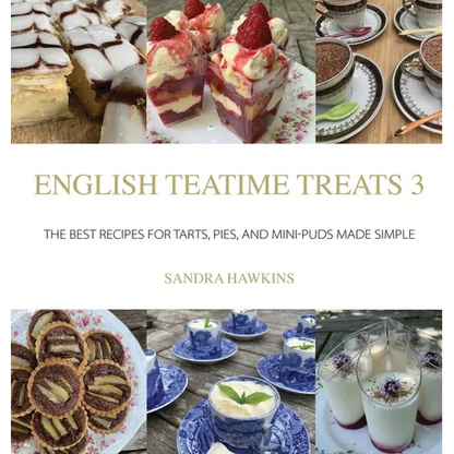 English Teatime Treats 3: The Best Recipes For Tarts, Pies, And Mini-Puds Made Simple - Hardcover