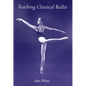 Teaching Classical Ballet - Paperback