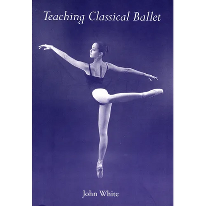 Teaching Classical Ballet - Paperback