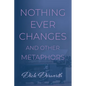 Nothing Ever Changes And Other Mutations - Paperback