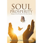 Soul Prosperity: Keeping an Eternal Perspective in Your Day to Day Life - Paperback
