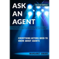 Ask An Agent: Everything Actors Need To Know About Agents - Paperback