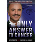The Only Answer to Cancer: Defeating the Root Cause of All Disease - Paperback