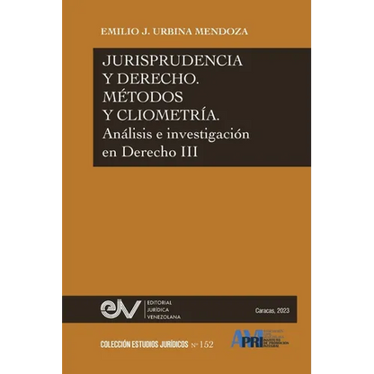 JURISPRUDENCIA Y DERECHO, MÉTODO Y CLIOMETRÍA. Análisis e investigación en Derecho III - Paperback