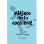 ¡Aléjate de la escalera! - Paperback
