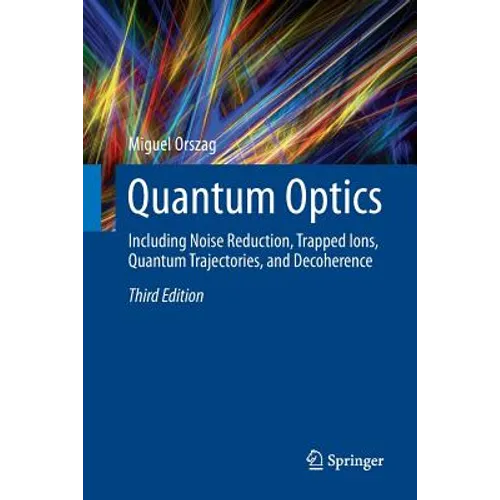 Quantum Optics: Including Noise Reduction, Trapped Ions, Quantum Trajectories, and Decoherence - Paperback