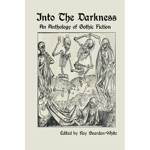 Into The Darkness: An Anthology of Gothic Fiction - Paperback