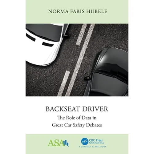 Backseat Driver: The Role of Data in Great Car Safety Debates - Paperback