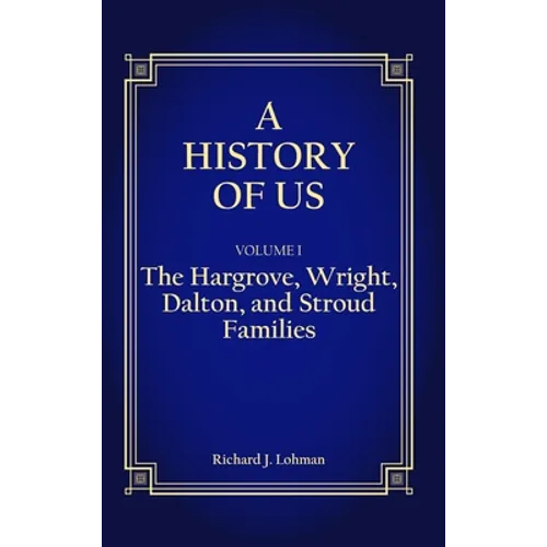 A History of Us: The Hargrove, Wright, Dalton, and Stroud Families - Hardcover