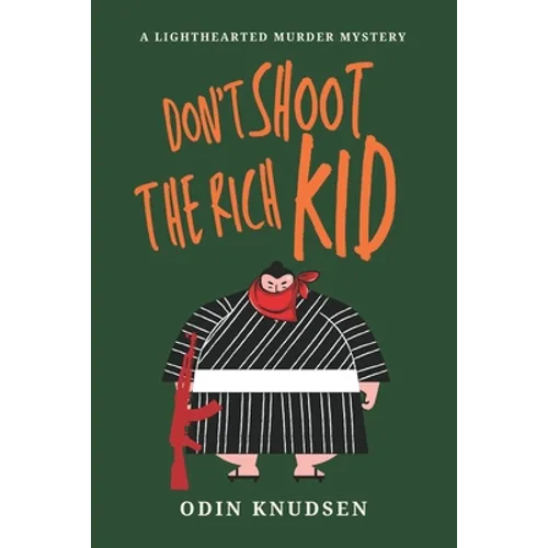 Don't Shoot The Rich Kid: A Lighthearted Murder Mystery - Paperback