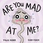 Are You Mad at Me? - Hardcover