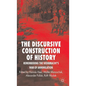 The Discursive Construction of History: Remembering the Wehrmacht's War of Annihilation - Hardcover