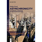 Asynchronicity: The Temporal Dimensions of the Information Crisis - Hardcover