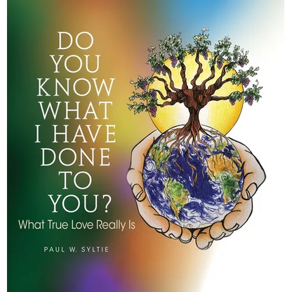 Do You Know What I Have Done to You?: What True Love Really Is - Hardcover