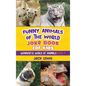 Funny Animals of the World Joke Book for Kids: Funny jokes, hilarious photos, and incredible facts about the silliest animals on the planet! - Hardcover