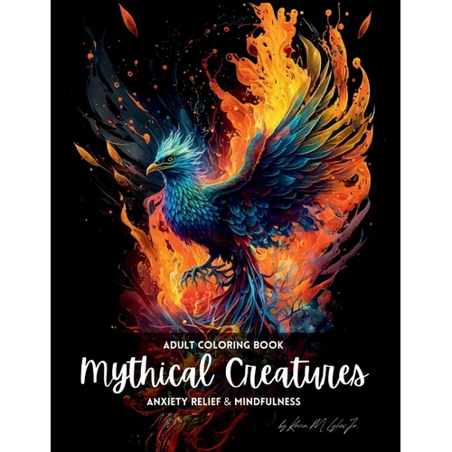 Mythical Creatures: An Adult Coloring Book for Anxiety and Mindfulness - Paperback