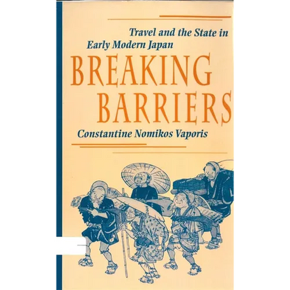 Breaking Barriers: Travel and the State in Early Modern Japan - Hardcover