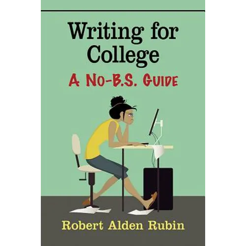 Writing for College: A No-B.S. Guide - Paperback