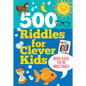 500 Riddles for Clever Kids: Brain Teasers for the Whole Family - Hardcover