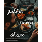 Gather, Savor, Share: Beloved Staff Meals from the Aiāna Kitchen - Hardcover