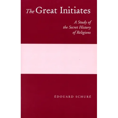 The Great Initiates: A Study of the Secret History of Religions - Paperback