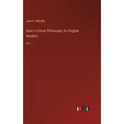 Kant's Critical Philosophy for English Readers: Vol. 1 - Hardcover