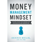 Money Management Mindset: A Guide to Help You Prepare for the Expected and Unexpected - Paperback