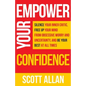 Empower Your Confidence: Silence Your Inner Critic, Free Up Your Mind from Obsessive Uncertainty, and Be Your Best at All Times - Paperback