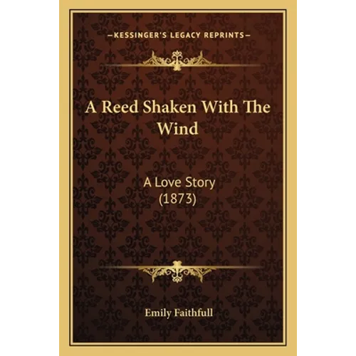 A Reed Shaken With The Wind: A Love Story (1873) - Paperback
