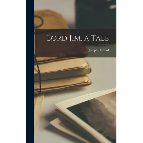 Lord Jim, a Tale - Hardcover