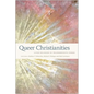 Queer Christianities: Lived Religion in Transgressive Forms - Paperback