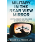 Military in the Rear View Mirror: Mental Health and Wellness in Post-Military Life - Paperback