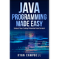 Java Programming Made Easy: Unlock Your Coding Potential from Scratch - Paperback