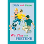 Dick and Jane: We Play and Pretend - Hardcover