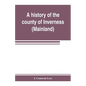 A history of the county of Inverness (Mainland) - Paperback