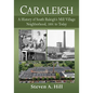 Caraleigh: A History of South Raleigh's Mill Village Neighborhood, 1891 to Today - Paperback