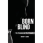 Born Blind: The Traumas and the Triumphs - Paperback