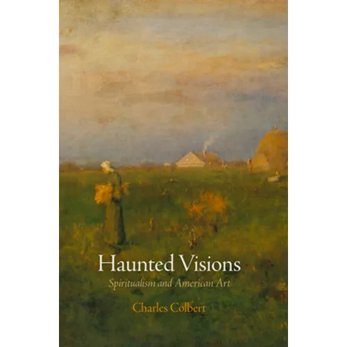 Haunted Visions: Spiritualism and American Art - Hardcover