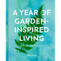 A Year of Garden-Inspired Living: Season by Season - Hardcover