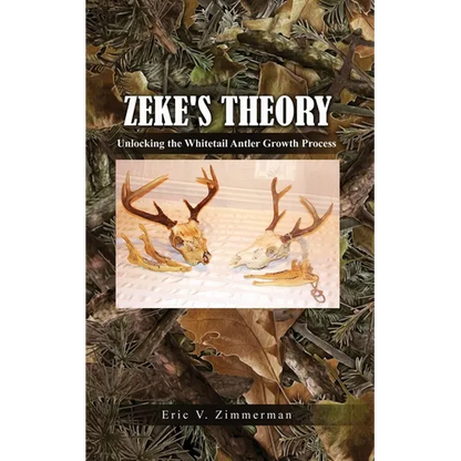 Zeke's Theory: Unlocking the Whitetail Antler Growth Process - Paperback