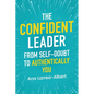 The Confident Leader: From Self-Doubt to Authentically You - Paperback
