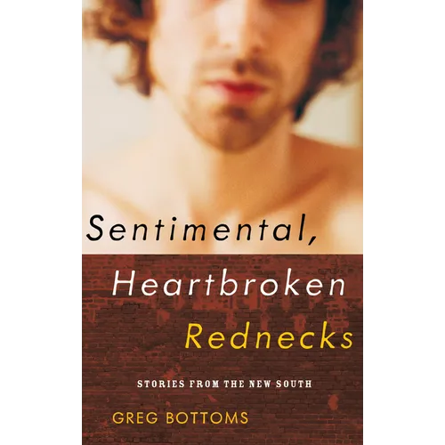 Sentimental, Heartbroken Rednecks: Stories from the New South - Paperback