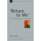 'Return to Me': A Biblical Theology of Repentance Volume 35 - Paperback