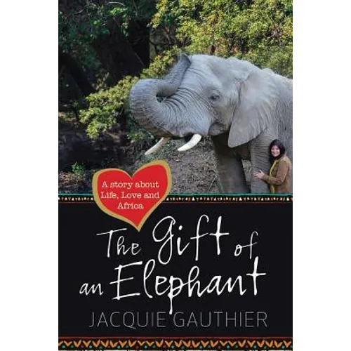 The Gift of an Elephant: A story about life, love and Africa - Paperback
