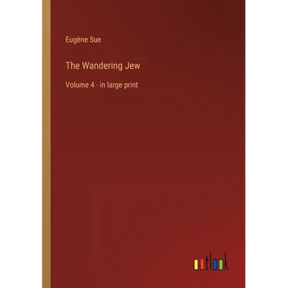 The Wandering Jew: Volume 4 - in large print - Paperback