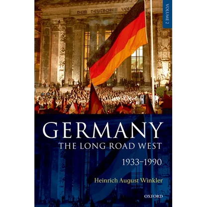 Germany: The Long Road West: Volume 2: 1933-1990 - Hardcover