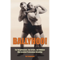 Ballyhoo!: The Roughhousers, Con Artists, and Wildmen Who Invented Professional Wrestling - Hardcover