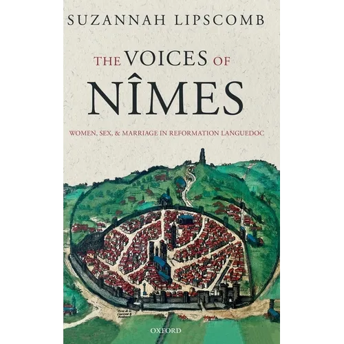 Voices of Nîmes: Women, Sex, and Marriage in Reformation Languedoc - Hardcover