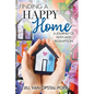 Finding a Happy Home: A Journey of Faith and Redemption - Paperback